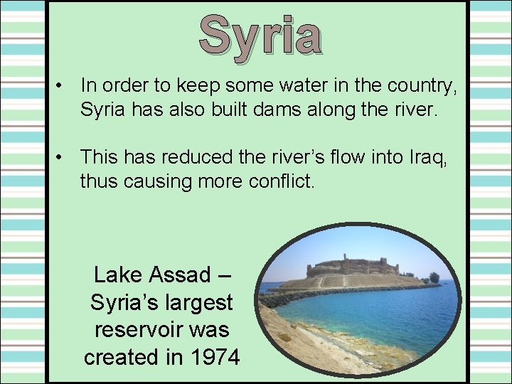 Syria • In order to keep some water in the country, Syria has also