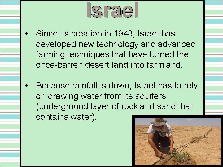 Israel • Since its creation in 1948, Israel has developed new technology and advanced