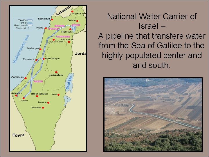 National Water Carrier of Israel – A pipeline that transfers water from the Sea National Water Carrier of Israel – A pipeline that transfers water from the Sea