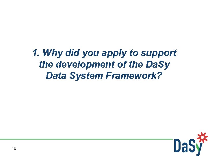 1. Why did you apply to support the development of the Da. Sy Data