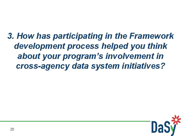 3. How has participating in the Framework development process helped you think about your