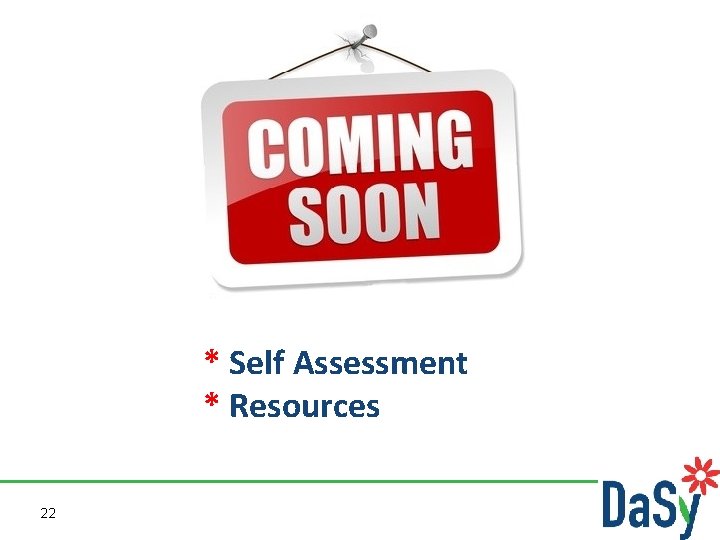 * Self Assessment * Resources 22 
