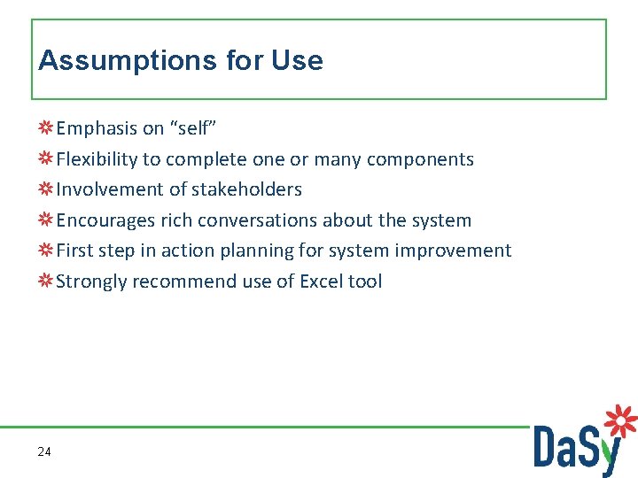 Assumptions for Use Emphasis on “self” Flexibility to complete one or many components Involvement