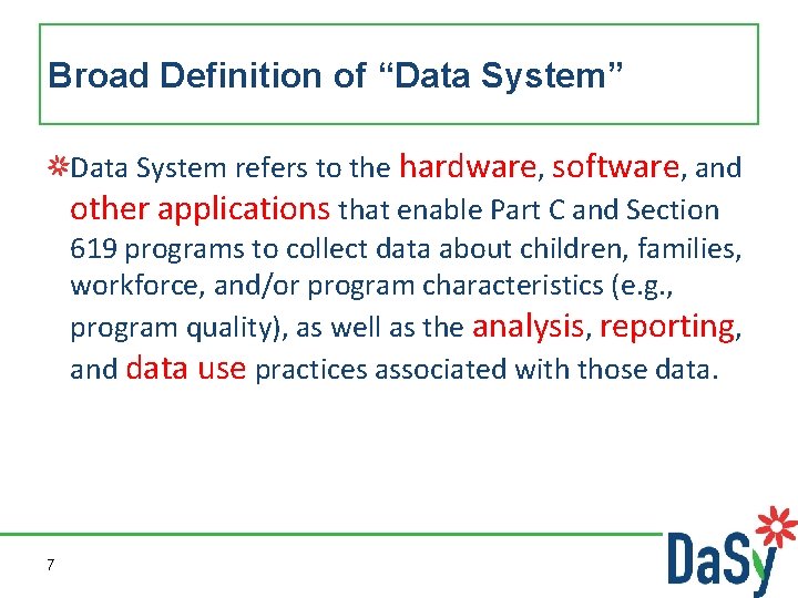 Broad Definition of “Data System” Data System refers to the hardware, software, and other
