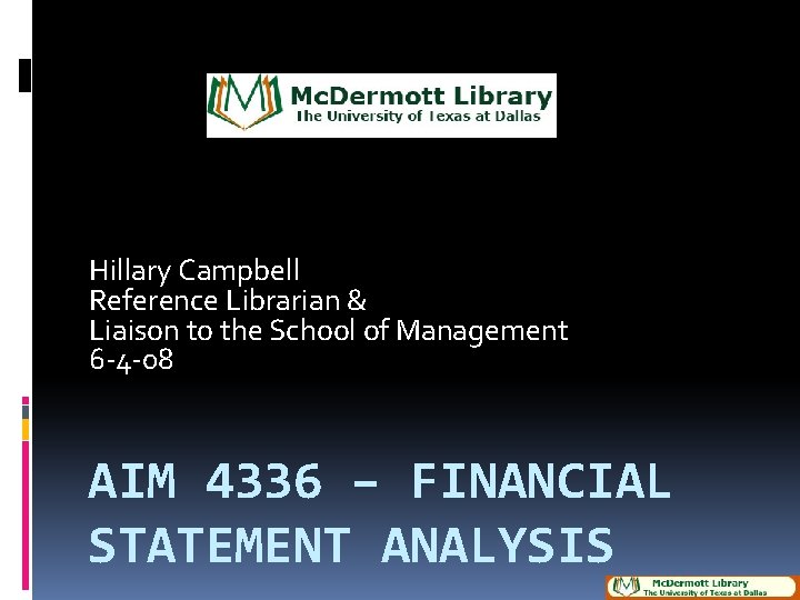 Hillary Campbell Reference Librarian & Liaison to the School of Management 6 -4 -08