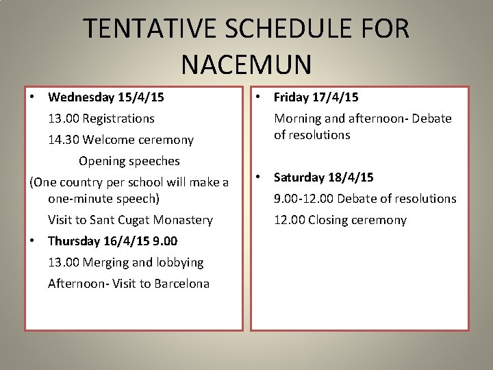 TENTATIVE SCHEDULE FOR NACEMUN • Wednesday 15/4/15 13. 00 Registrations 14. 30 Welcome ceremony