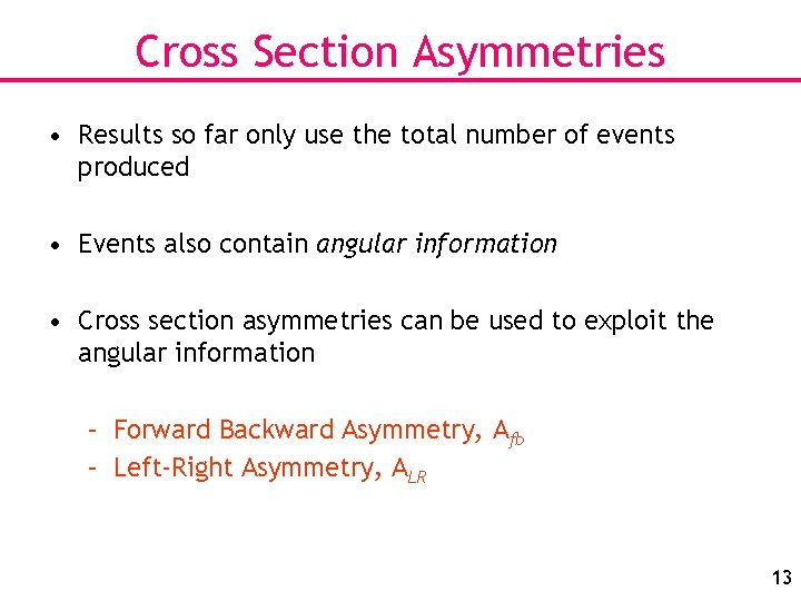 Cross Section Asymmetries • Results so far only use the total number of events