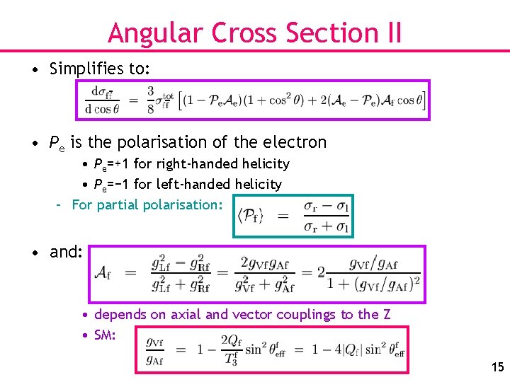 Angular Cross Section II • Simplifies to: • Pe is the polarisation of the