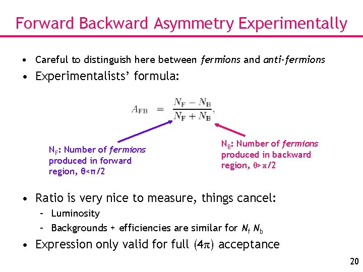Forward Backward Asymmetry Experimentally • Careful to distinguish here between fermions and anti-fermions •