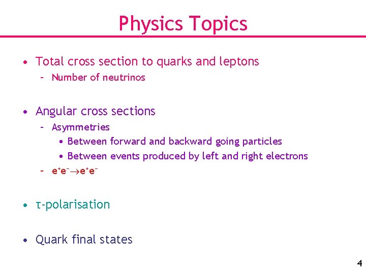 Physics Topics • Total cross section to quarks and leptons – Number of neutrinos