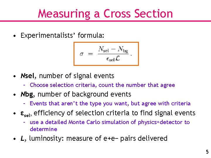 Measuring a Cross Section • Experimentalists’ formula: • Nsel, number of signal events –