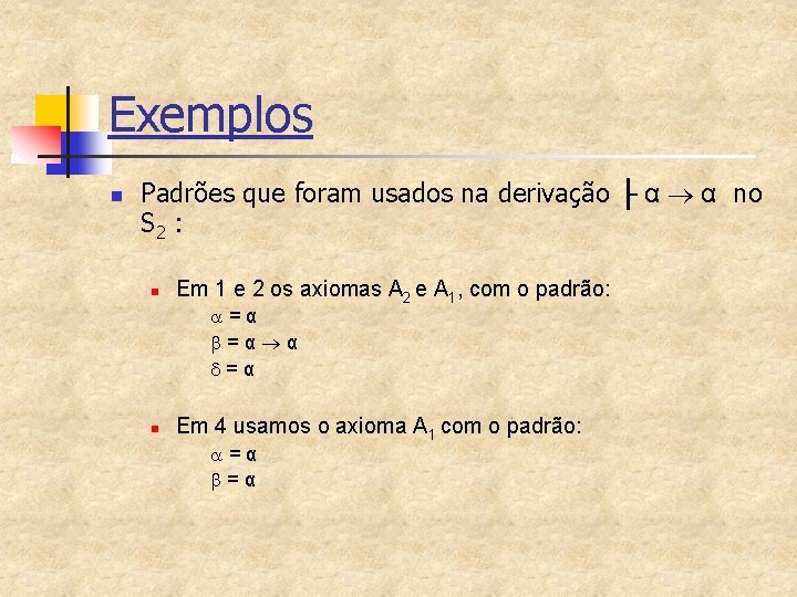 Exemplos n Padrões que foram usados na derivação ├ α α no S 2