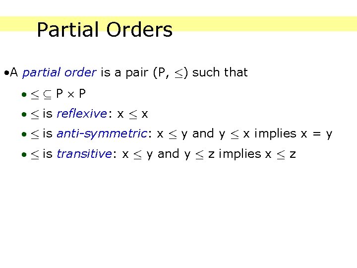 Partial Orders • A partial order is a pair (P, ·) such that ··µ