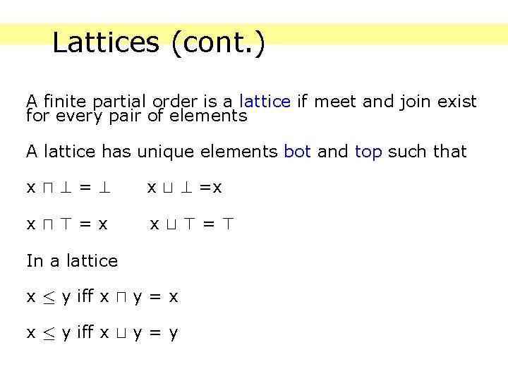 Lattices (cont. ) A finite partial order is a lattice if meet and join