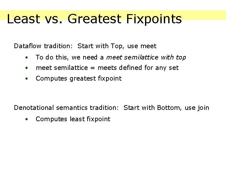Least vs. Greatest Fixpoints Dataflow tradition: Start with Top, use meet · To do