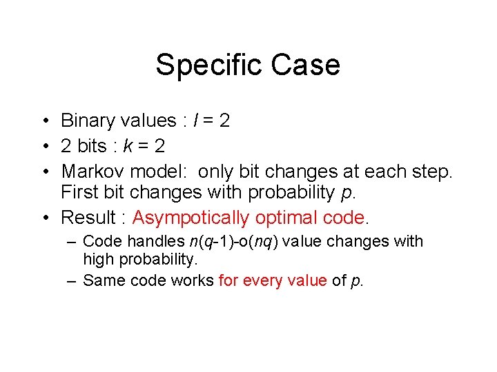 Specific Case • Binary values : l = 2 • 2 bits : k