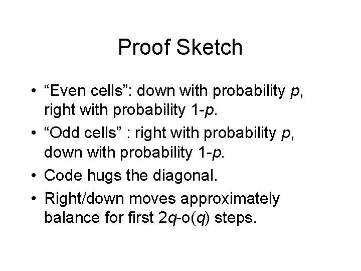 Proof Sketch • “Even cells”: down with probability p, right with probability 1 -p.