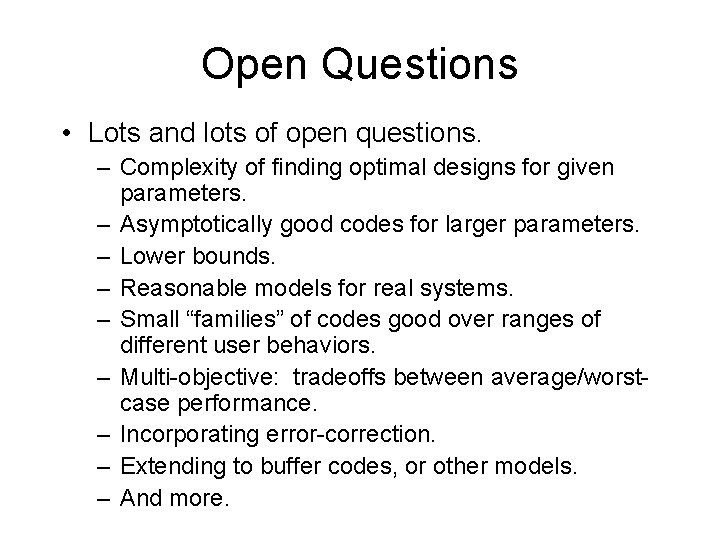 Open Questions • Lots and lots of open questions. – Complexity of finding optimal