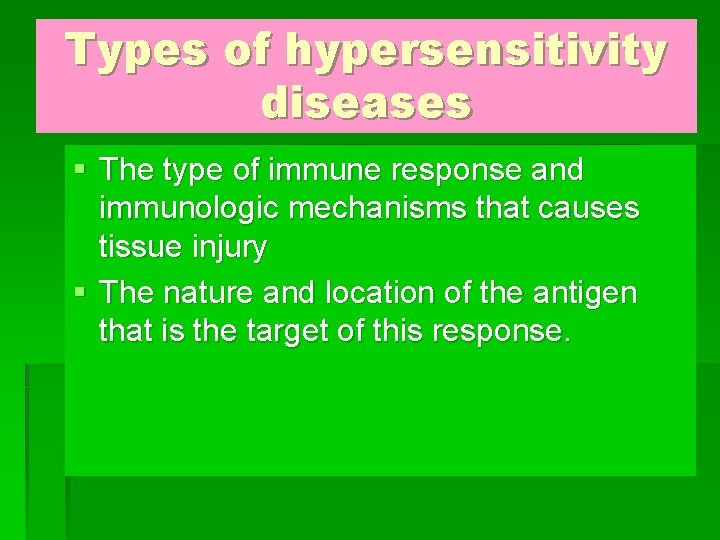 Types of hypersensitivity diseases § The type of immune response and immunologic mechanisms that