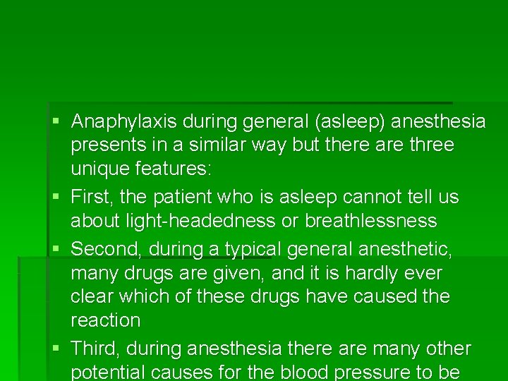 § Anaphylaxis during general (asleep) anesthesia presents in a similar way but there are