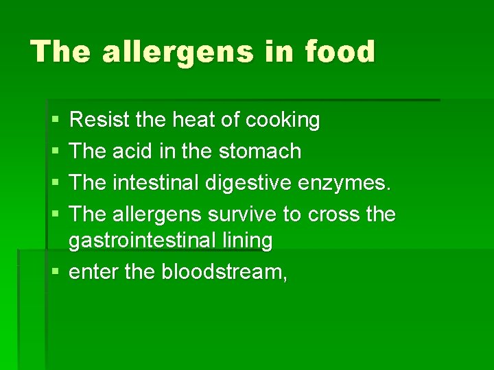 The allergens in food § § Resist the heat of cooking The acid in