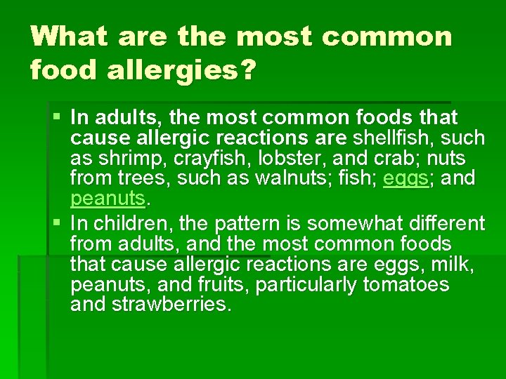 What are the most common food allergies? § In adults, the most common foods