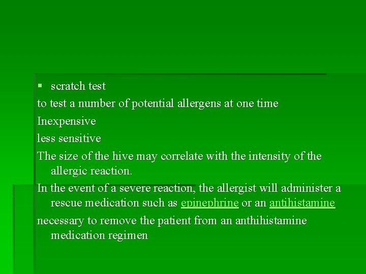 § scratch test to test a number of potential allergens at one time Inexpensive