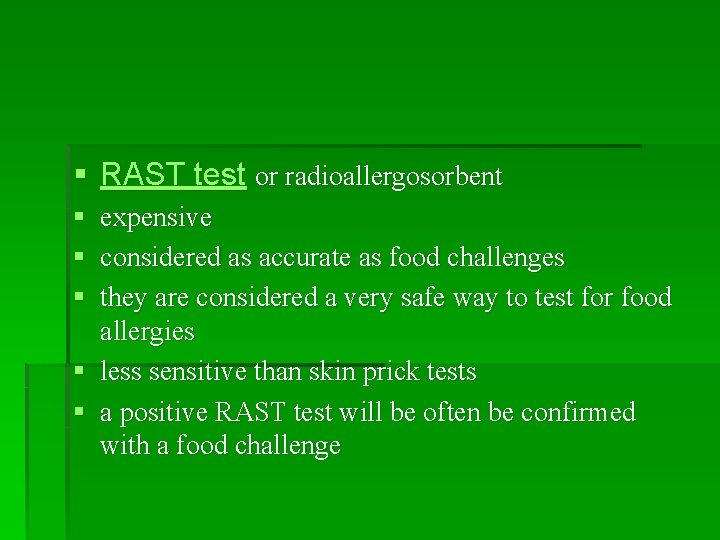 § RAST test or radioallergosorbent § expensive § considered as accurate as food challenges