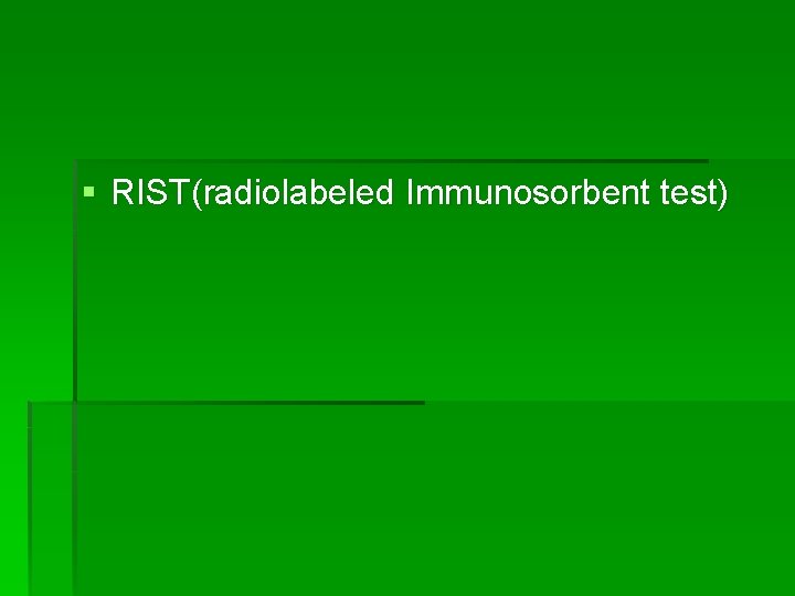 § RIST(radiolabeled Immunosorbent test) 