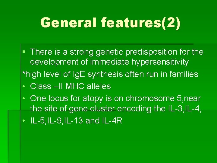 General features(2) § There is a strong genetic predisposition for the development of immediate