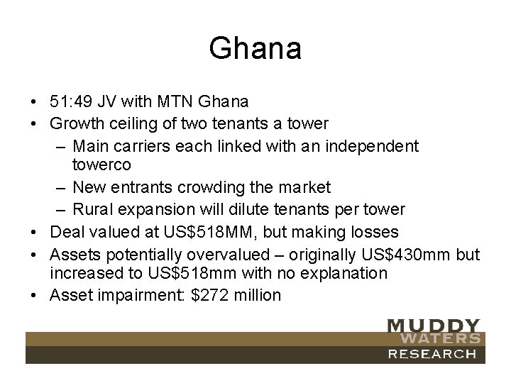 Ghana • 51: 49 JV with MTN Ghana • Growth ceiling of two tenants