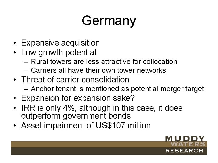 Germany • Expensive acquisition • Low growth potential – Rural towers are less attractive