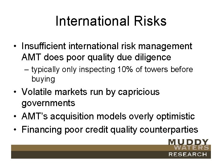 International Risks • Insufficient international risk management AMT does poor quality due diligence –