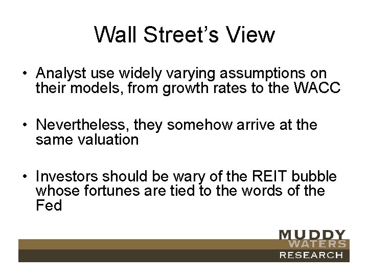 Wall Street’s View • Analyst use widely varying assumptions on their models, from growth