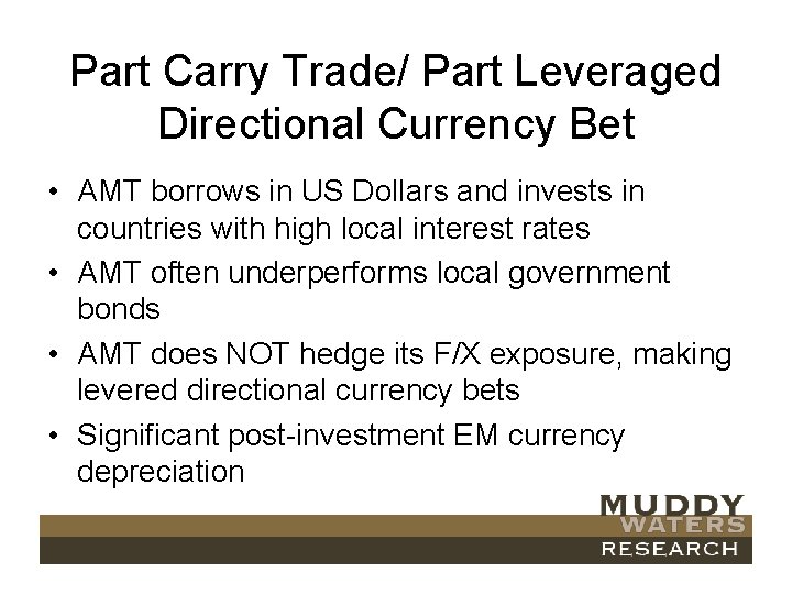 Part Carry Trade/ Part Leveraged Directional Currency Bet • AMT borrows in US Dollars
