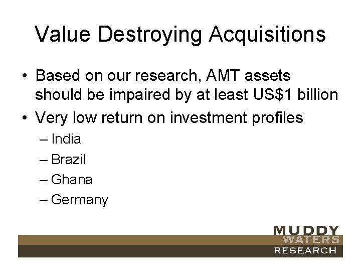 Value Destroying Acquisitions • Based on our research, AMT assets should be impaired by