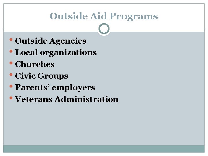 Outside Aid Programs • Outside Agencies • Local organizations • Churches • Civic Groups