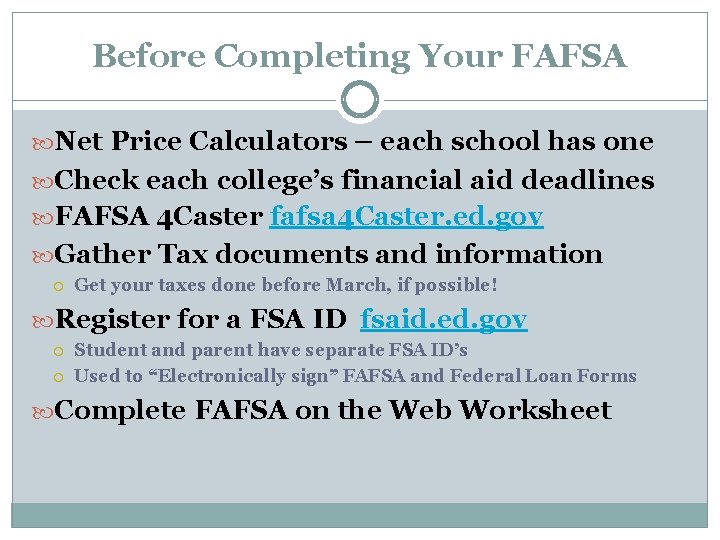 Before Completing Your FAFSA Net Price Calculators – each school has one Check each