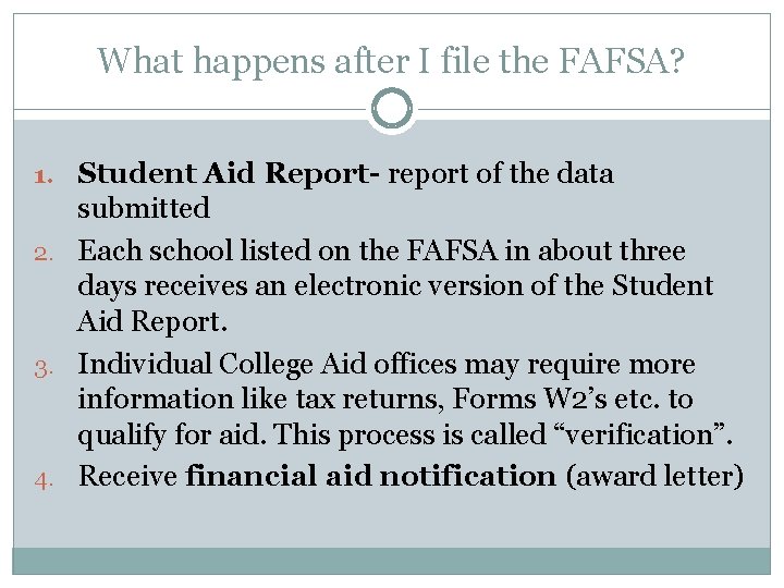 What happens after I file the FAFSA? 1. Student Aid Report- report of the