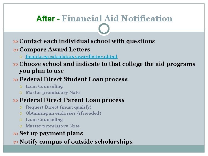 After - Financial Aid Notification Contact each individual school with questions Compare Award Letters