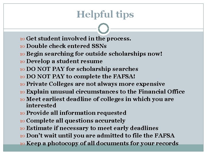 Helpful tips Get student involved in the process. Double check entered SSNs Begin searching