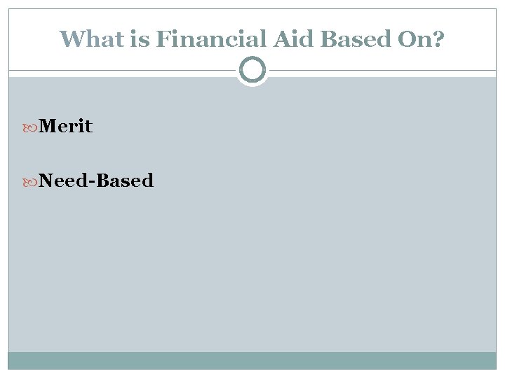 What is Financial Aid Based On? Merit Need-Based 