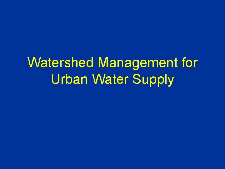 Watershed Management for Urban Water Supply 
