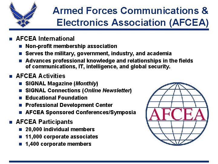 Armed Forces Communications & Electronics Association (AFCEA) n AFCEA International Non-profit membership association n