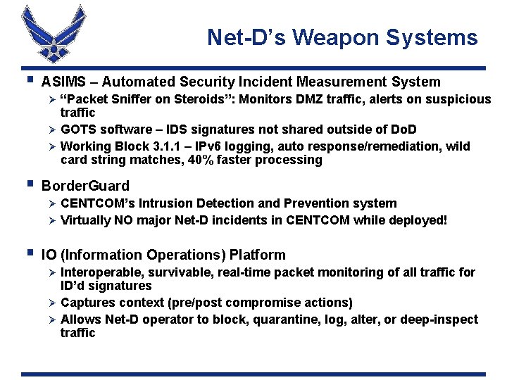 Net-D’s Weapon Systems § ASIMS – Automated Security Incident Measurement System “Packet Sniffer on