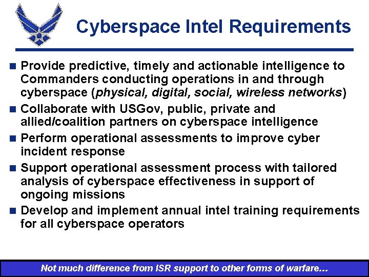 Cyberspace Intel Requirements n n n Provide predictive, timely and actionable intelligence to Commanders