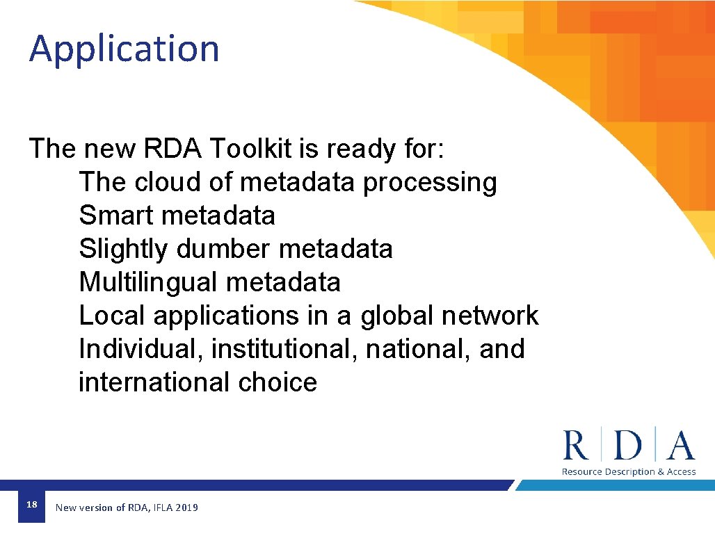 Application The new RDA Toolkit is ready for: The cloud of metadata processing Smart Application The new RDA Toolkit is ready for: The cloud of metadata processing Smart