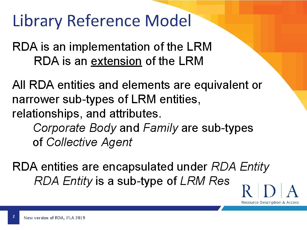 Library Reference Model RDA is an implementation of the LRM RDA is an extension Library Reference Model RDA is an implementation of the LRM RDA is an extension