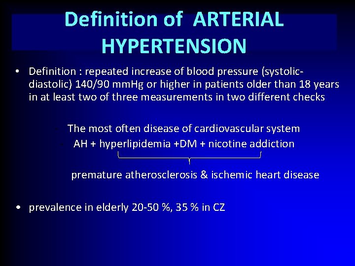 Definition of ARTERIAL HYPERTENSION • Definition : repeated increase of blood pressure (systolicdiastolic) 140/90