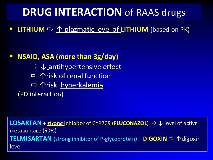 DRUG INTERACTION of RAAS drugs § LITHIUM ↑ plazmatic level of LITHIUM (based on